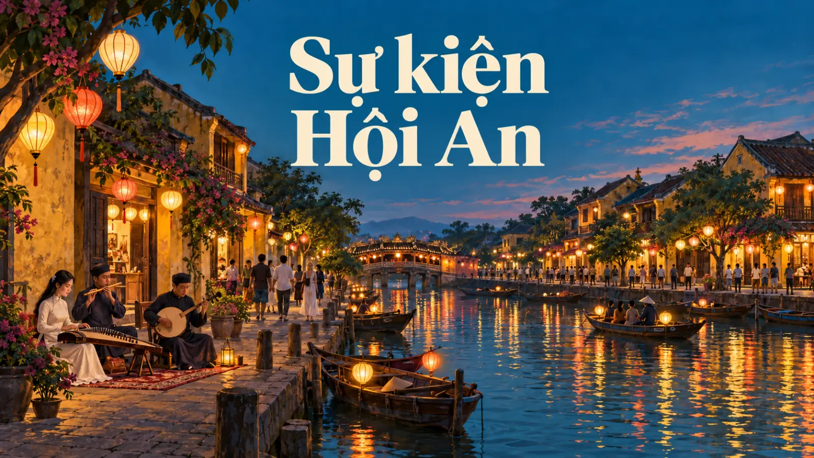 Sự kiện Hội An: đêm đèn lồng, lễ hội, nhạc sống và giao lưu